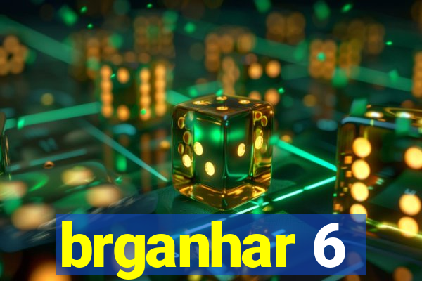 brganhar 6